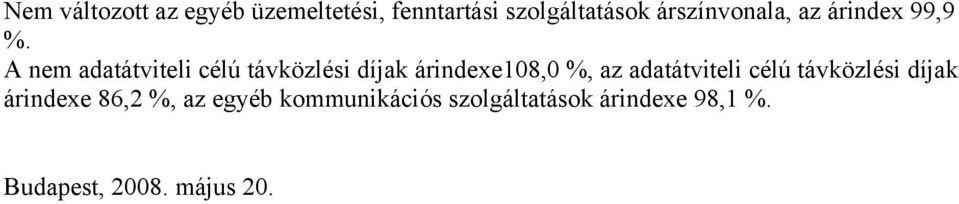 A nem adatátviteli célú távközlési díjak árindexe108,0 %, az