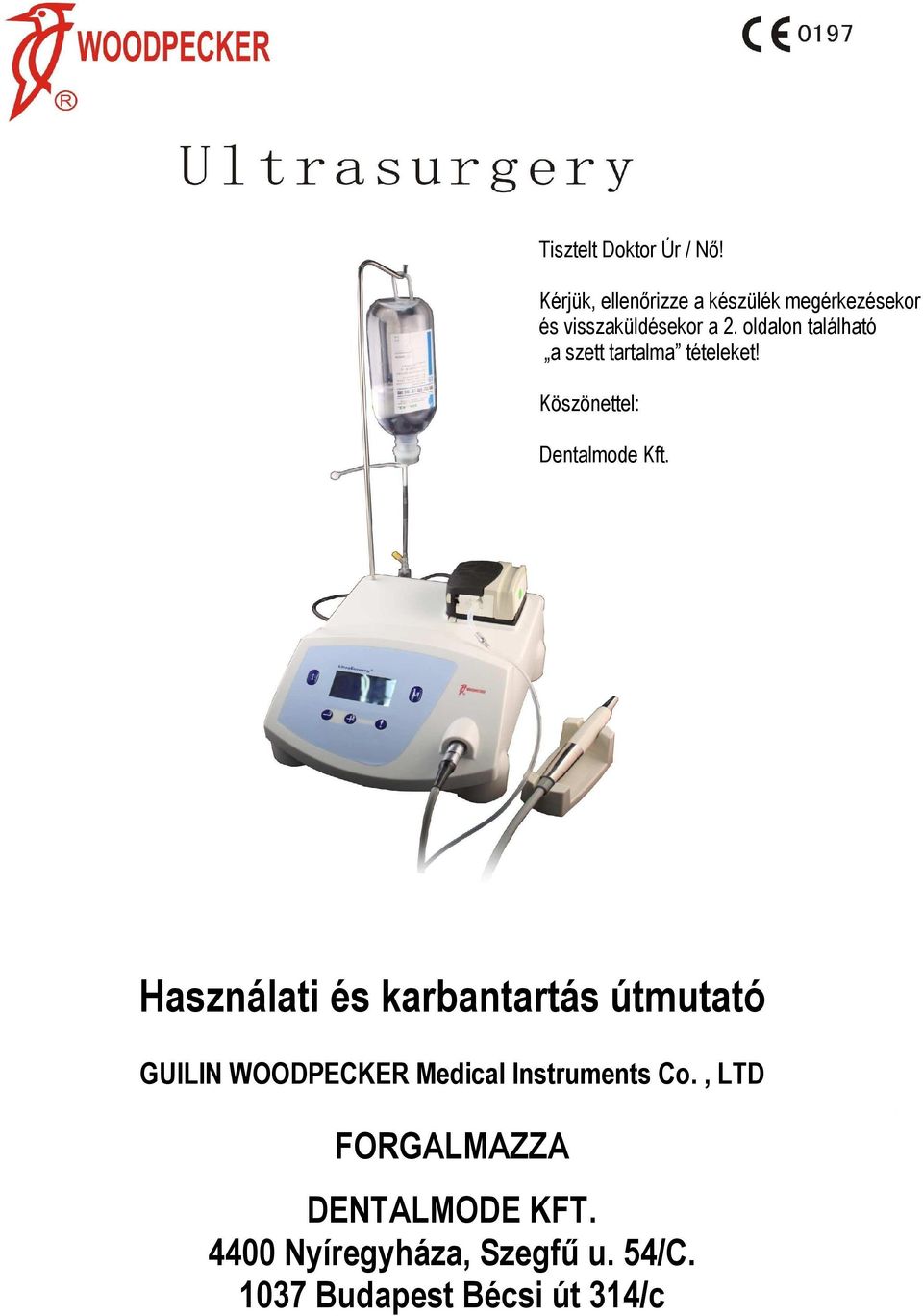 oldalon található a szett tartalma tételeket! Köszönettel: Dentalmode Kft.