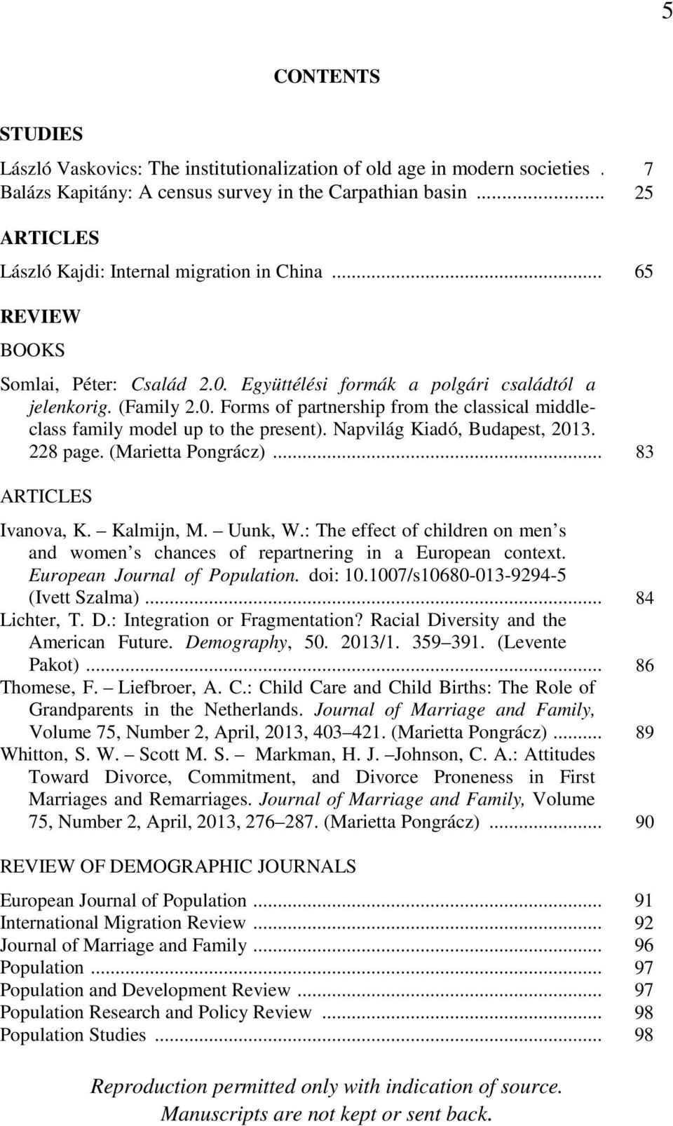 Napvilág Kiadó, Budapest, 2013. 228 page. (Marietta Pongrácz)... 83 ARTICLES Ivanova, K. Kalmijn, M. Uunk, W.