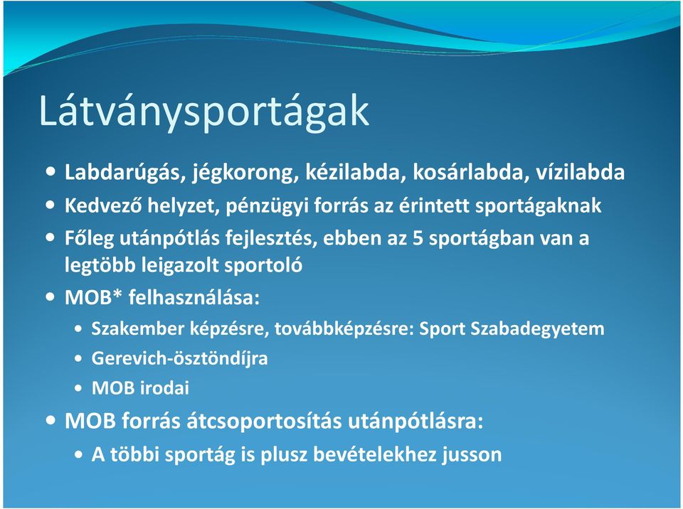 leigazolt sportoló MOB* felhasználása: Szakember képzésre, továbbképzésre: Sport Szabadegyetem