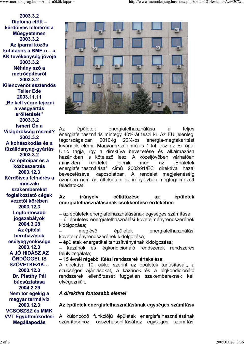 A kohászkodás és a tûzállóanyag-gyártás Az építõipar és a közbeszerzés Kérdõíves felmérés a mûszaki szakembereket foglalkoztató cégek vezetõi körében Legfontosabb jogszabályok 2004.3.