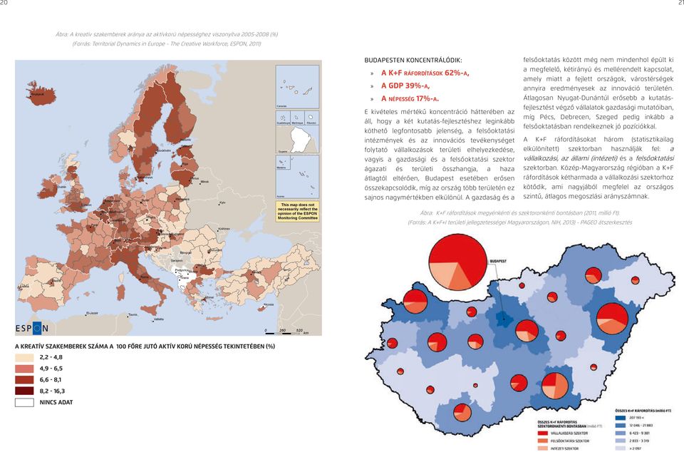 not necessarily reflect the opinion of the ESPON Monitoring Committee Bruxelles/Brussel Praha Luxembourg Wien Bratislava Budapest Kishinev Bern Vaduz LjubljanaZagreb Beograd Sarajevo Podgorica Madrid