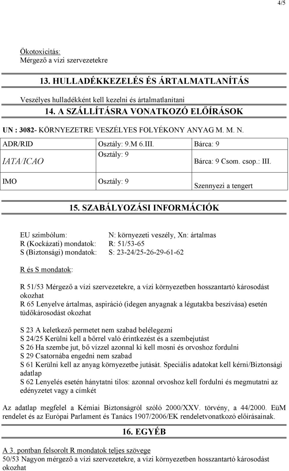 IATA/ICAO IMO Osztály: 9 Szennyezi a tengert 15.