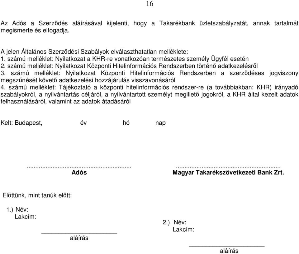 számú melléklet: Nyilatkozat Központi Hitelinformációs Rendszerben a szerződéses jogviszony megszűnését követő adatkezelési hozzájárulás visszavonásáról 4.