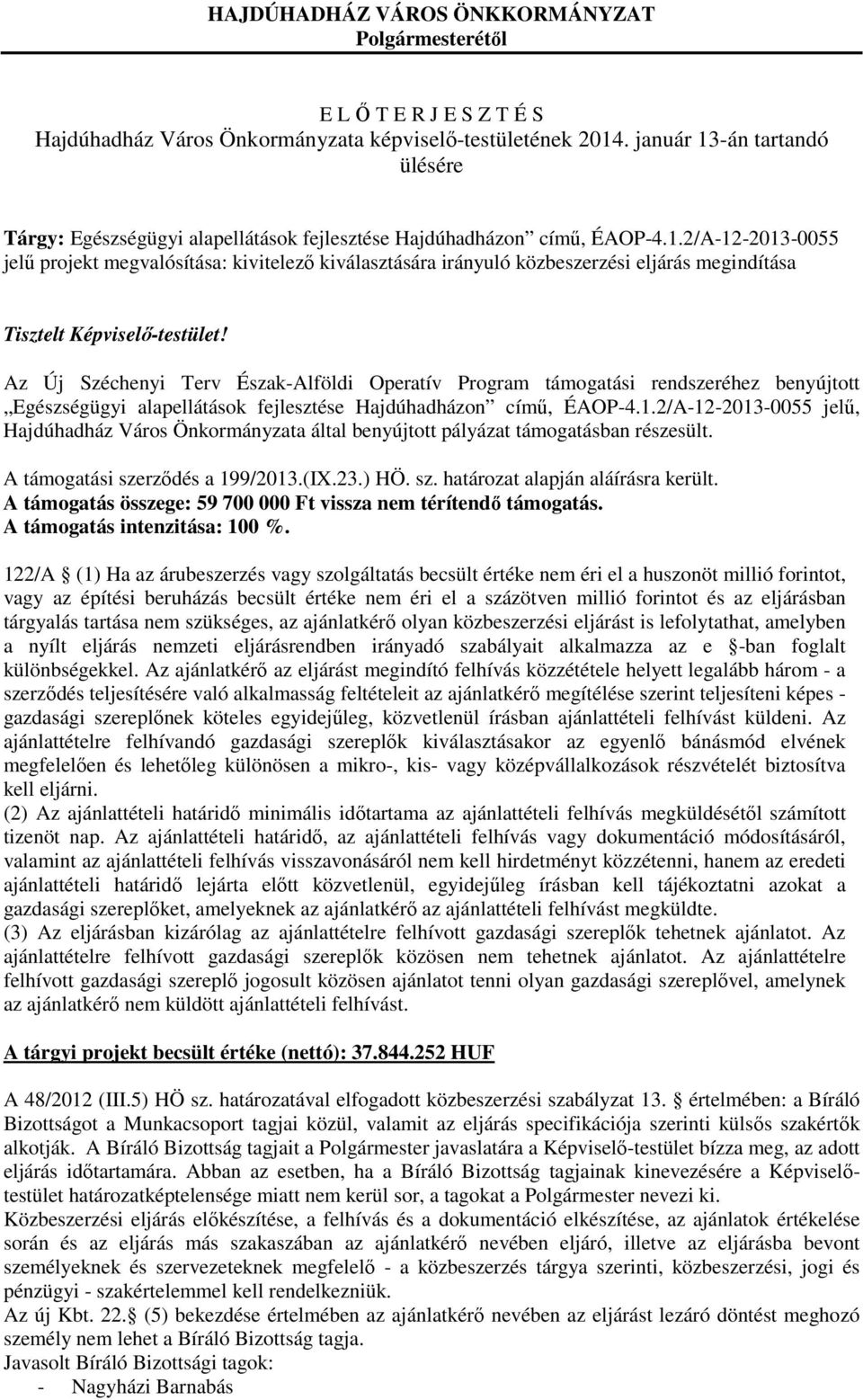 Az Új Széchenyi Terv Észak-Alföldi Operatív Program támogatási rendszeréhez benyújtott Egészségügyi alapellátások fejlesztése Hajdúhadházon című, ÉAOP-4.1.