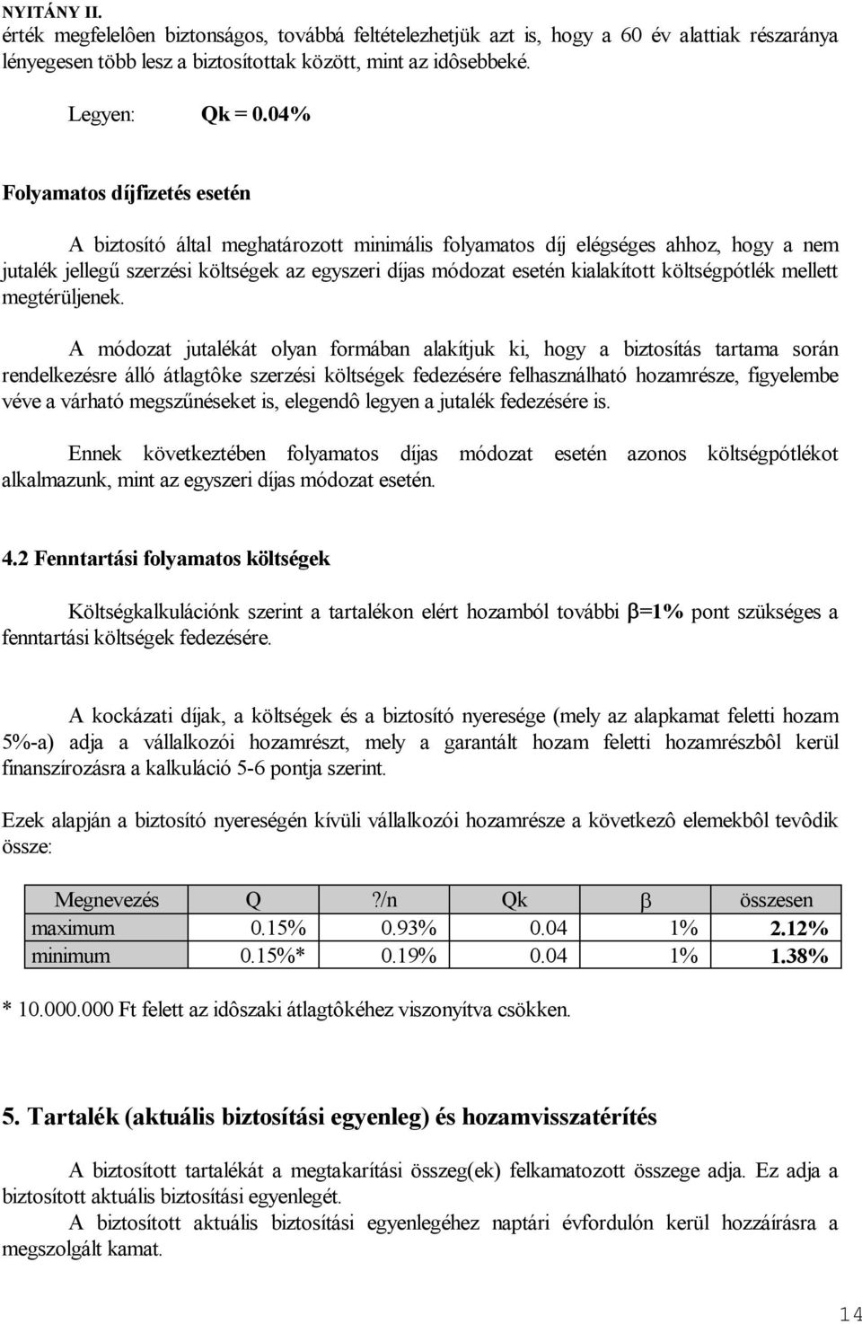 költségpótlék mellett megtérüljenek.