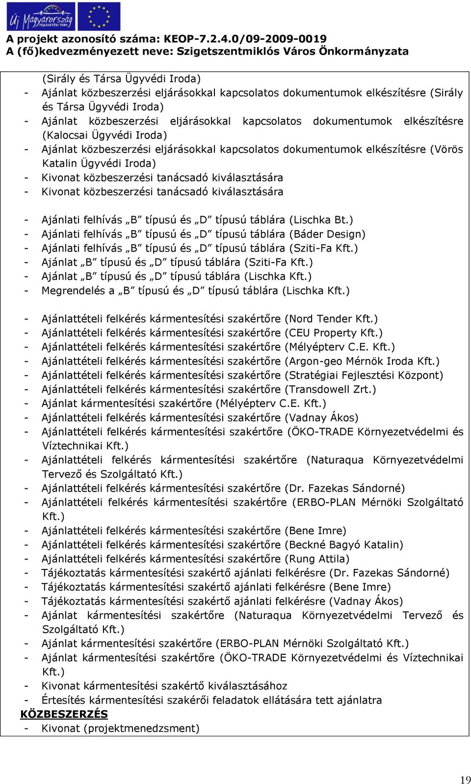 kiválasztására - Kivonat közbeszerzési tanácsadó kiválasztására - Ajánlati felhívás B típusú és D típusú táblára (Lischka Bt.