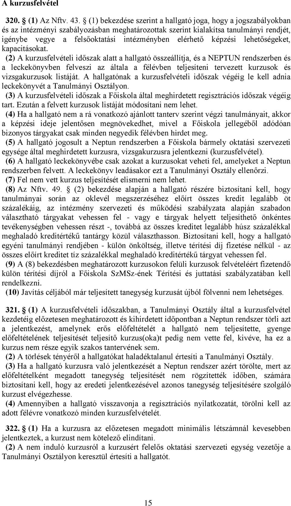 elérhető képzési lehetőségeket, kapacitásokat.