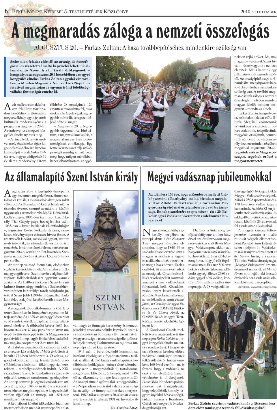 örökségének hangsúlyozta augusztus 20-i beszédében a megyei közgyûlés elnöke.