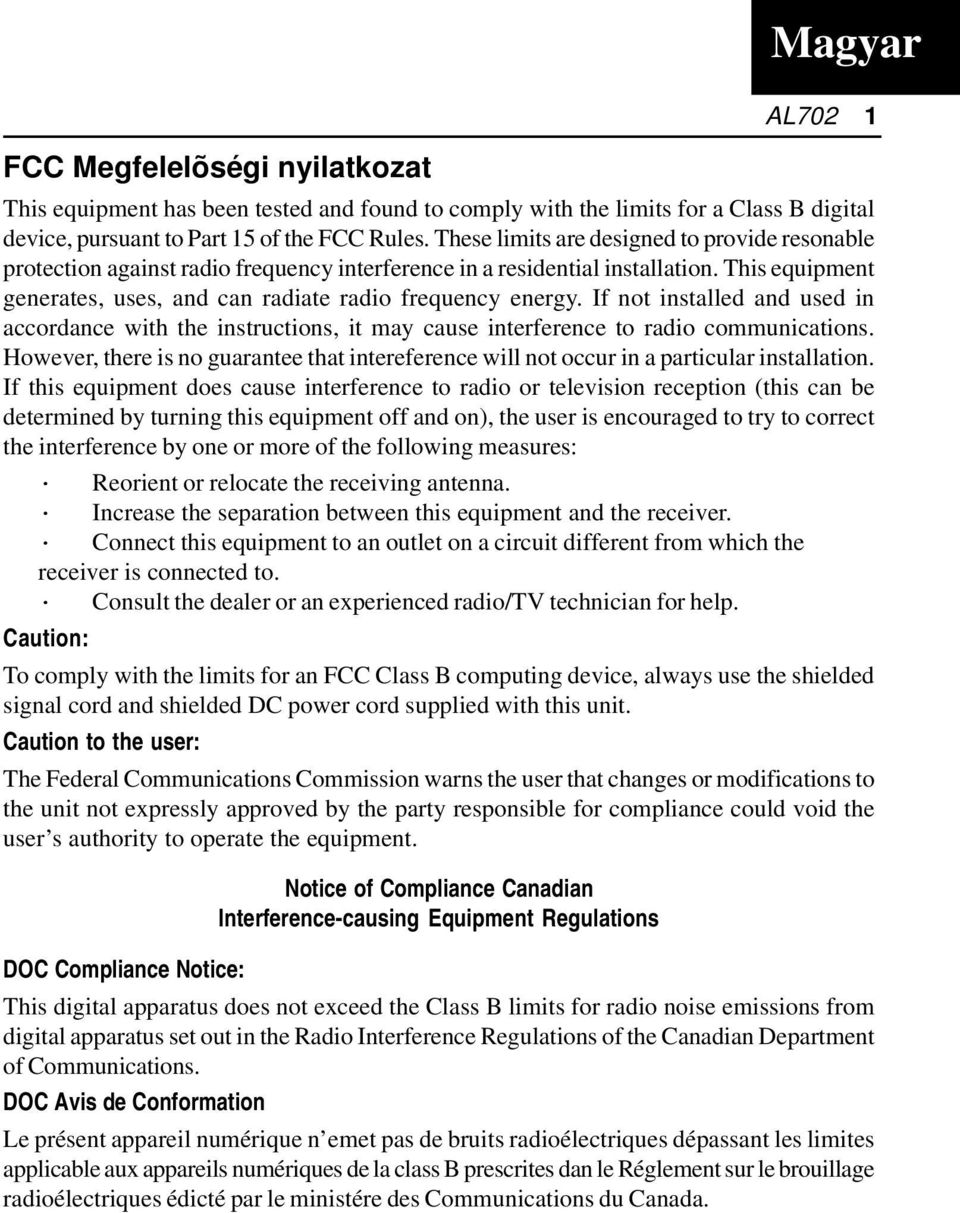 If not installed and used in accordance with the instructions, it may cause interference to radio communications.