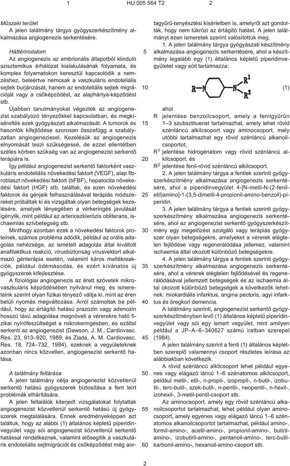 vaszkuláris endoteliális sejtek burjánzását, hanem az endoteliális sejtek migrációját vagy a csõképzõdést, az alaphártya-képzõdést Újabban tanulmányokat végeztek az angiogenezist szabályozó