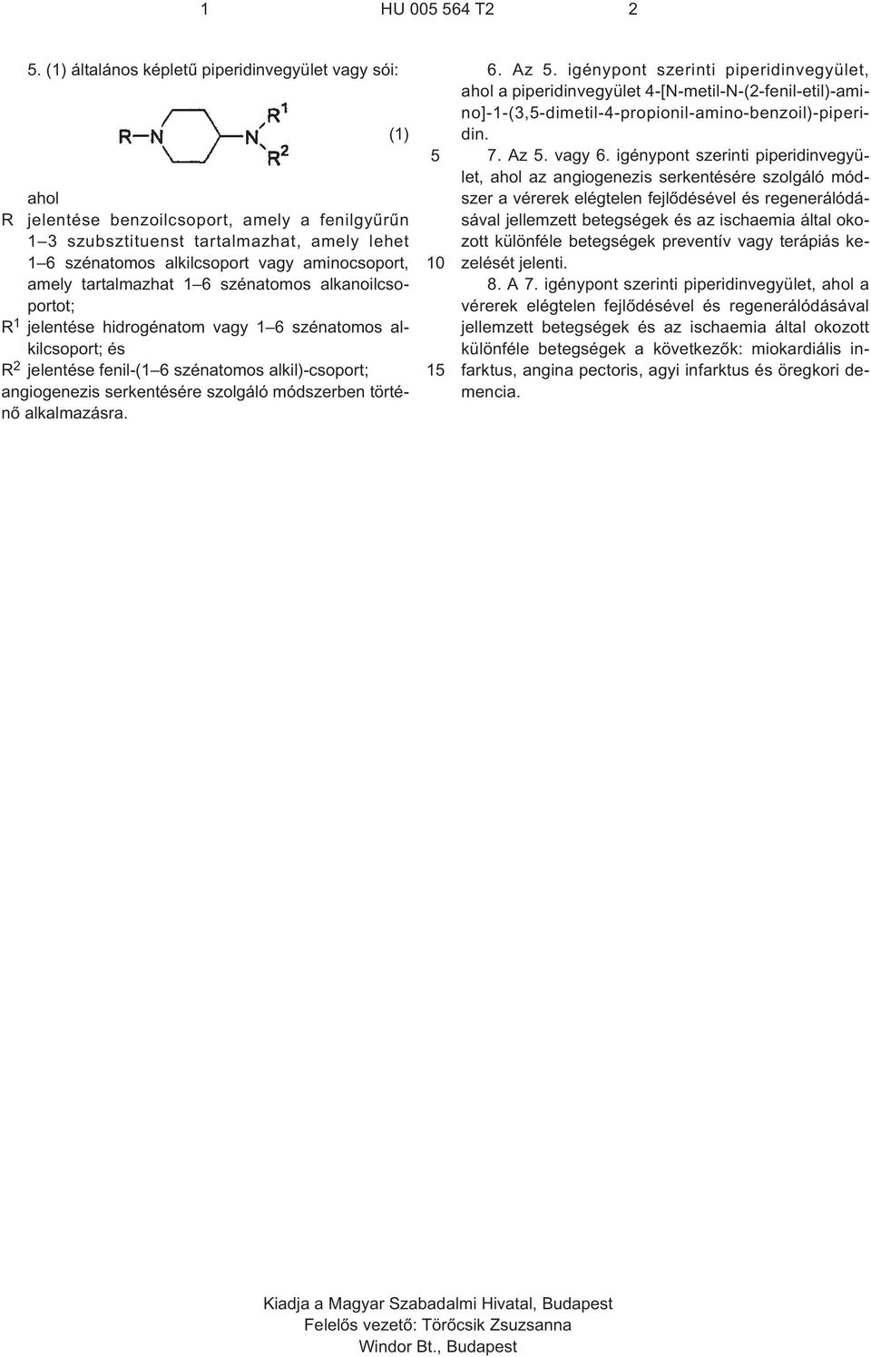 jelentése hidrogénatom vagy 1 6 szénatomos alkilcsoport; és R 2 jelentése fenil-(1 6 szénatomos alkil)-csoport; angiogenezis serkentésére szolgáló módszerben történõ alkalmazásra. 1 6. Az.