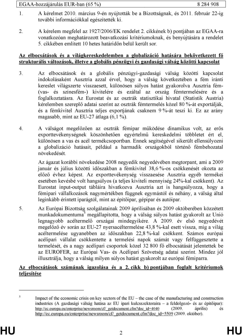 Az elbocsátások és a világkereskedelemben a globalizáció hatására bekövetkezett fő strukturális változások, illetve a globális pénzügyi és gazdasági válság közötti kapcsolat 3.