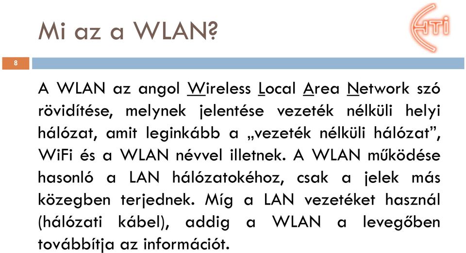 nélküli helyi hálózat, amit leginkább a vezeték nélküli hálózat, WiFi és a WLAN névvel