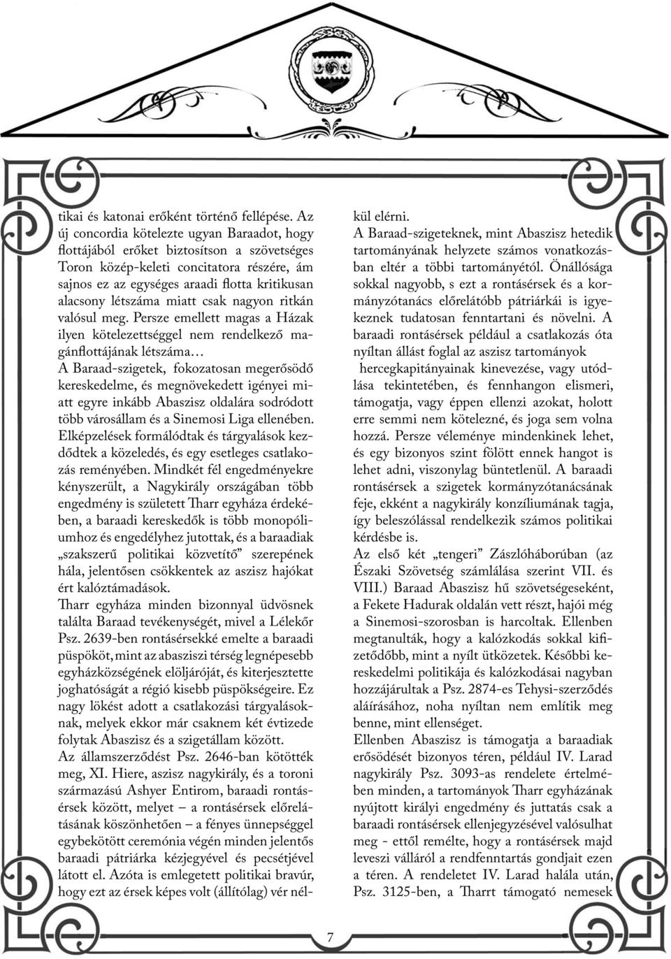 miatt csak nagyon ritkán valósul meg.