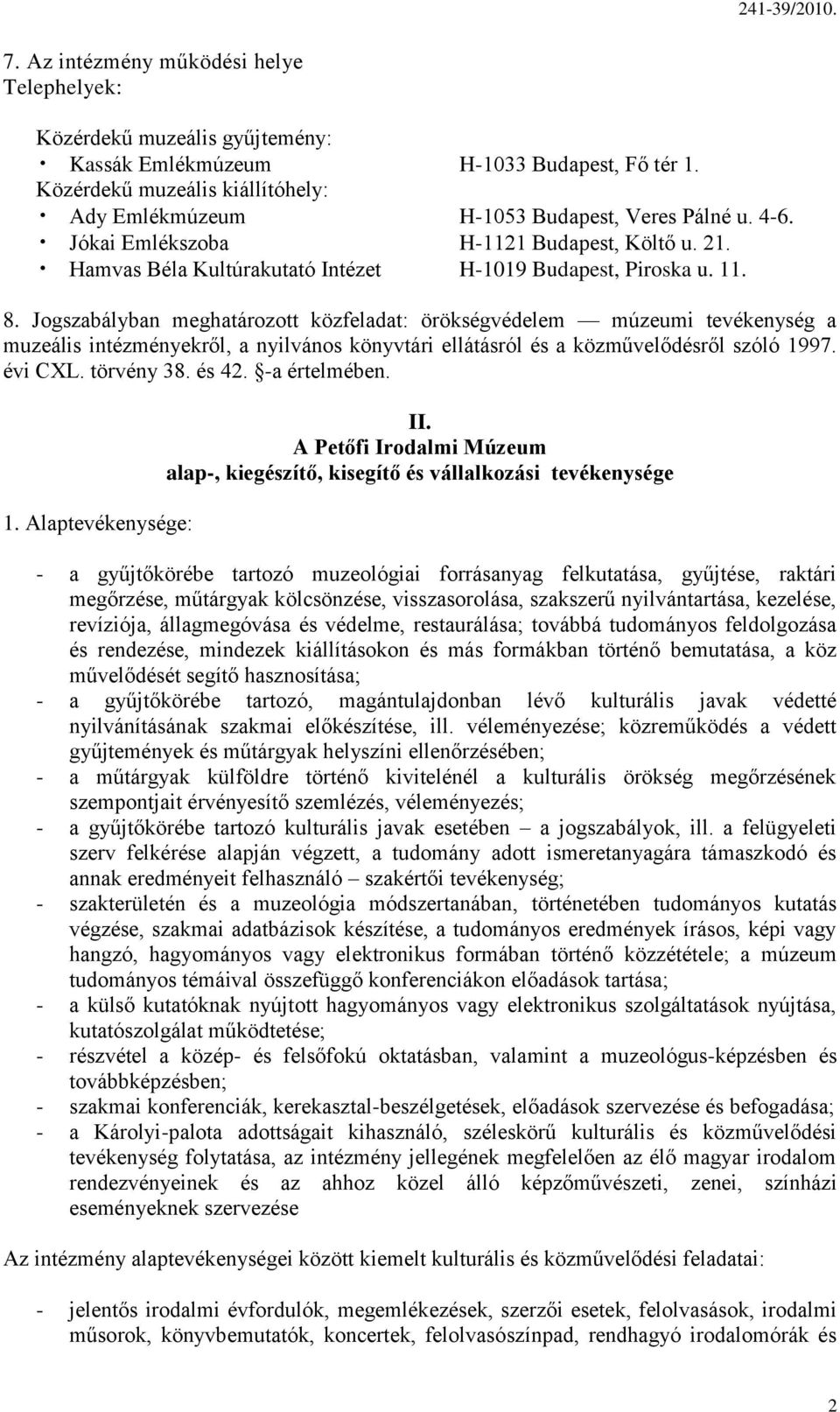 8. Jogszabályban meghatározott közfeladat: örökségvédelem múzeumi tevékenység a muzeális intézményekről, a nyilvános könyvtári ellátásról és a közművelődésről szóló 1997. évi CXL. törvény 38. és 42.