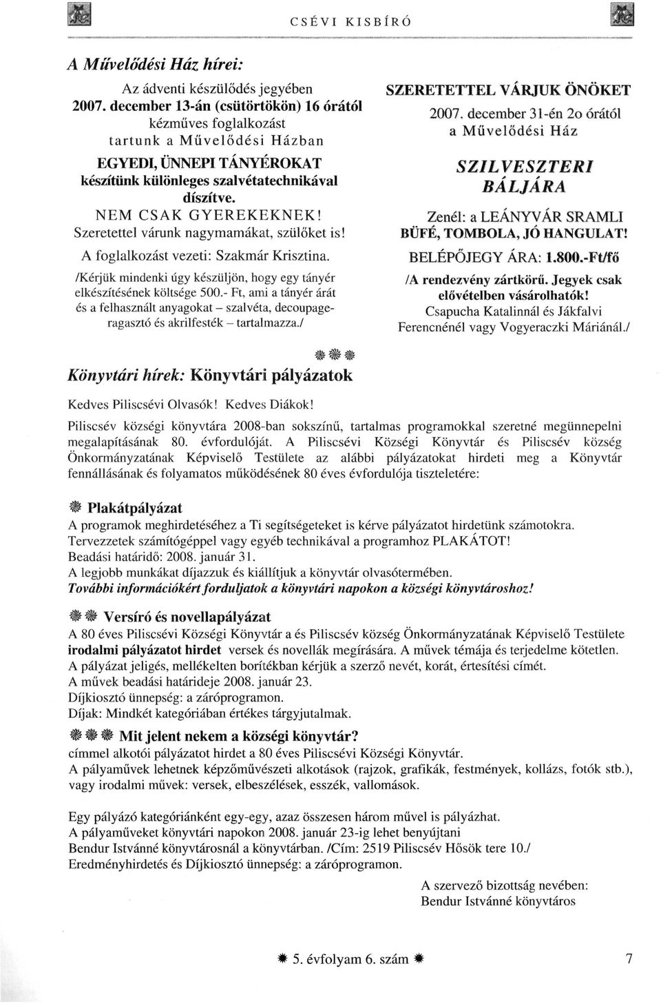 Szeretettel várunk nagymamákat, szülőket is! A foglalkozást vezeti: Szakmar Krisztina. /Kérjük mindenki úgy készüljön, hogy egy tányér elkészítésének költsége 500.