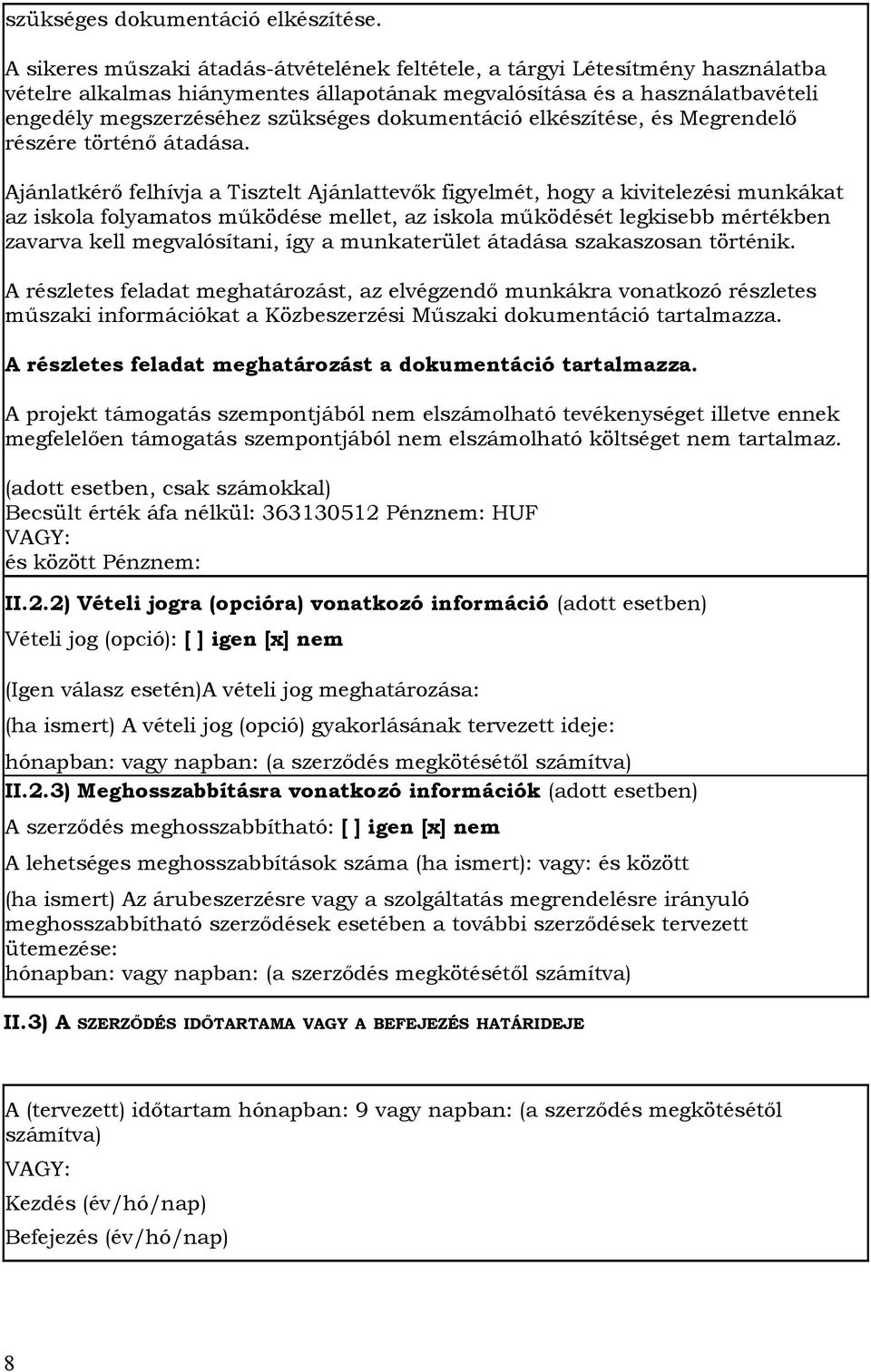 dokumentáció elkészítése, és Megrendelő részére történő átadása.