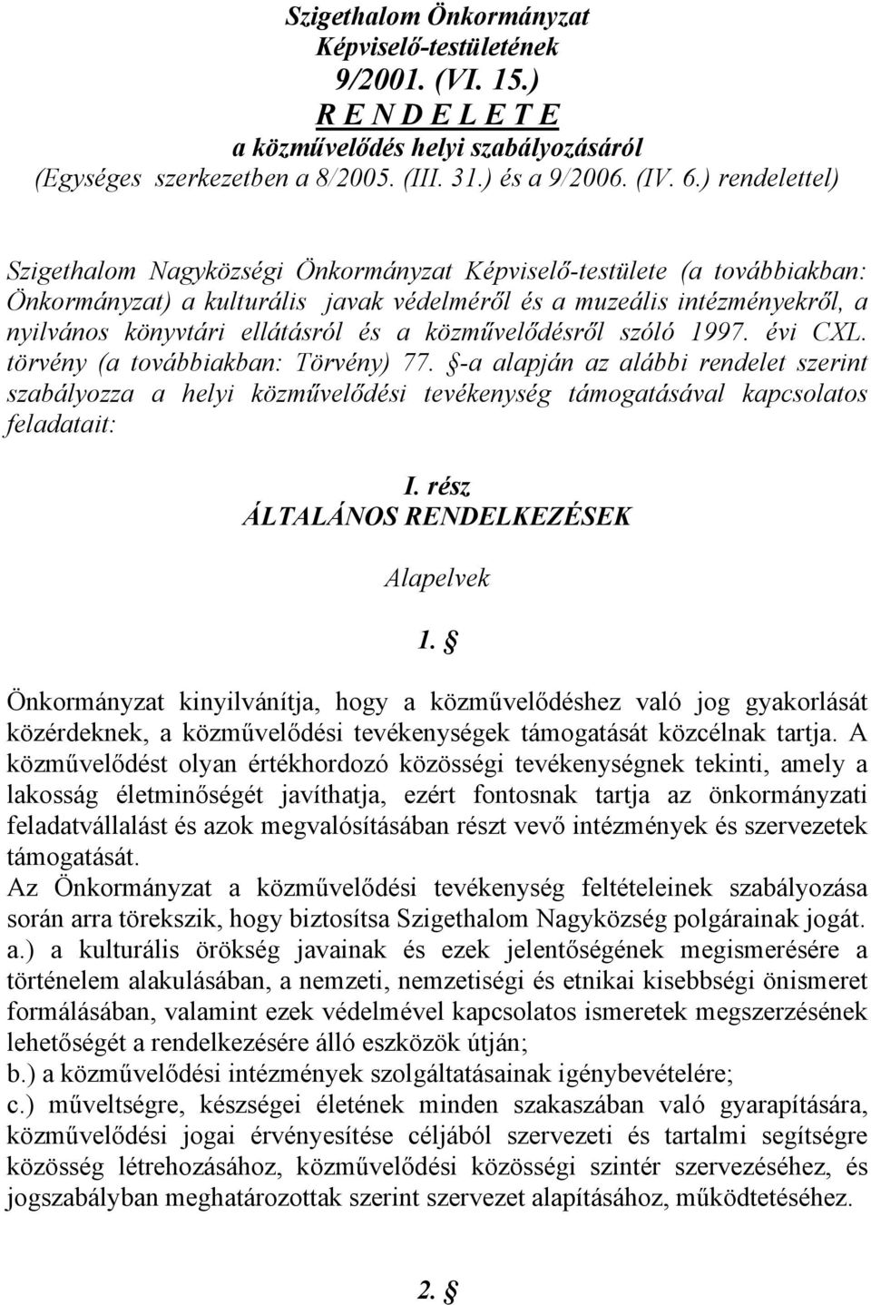 a közművelődésről szóló 1997. évi CXL. törvény (a továbbiakban: Törvény) 77.