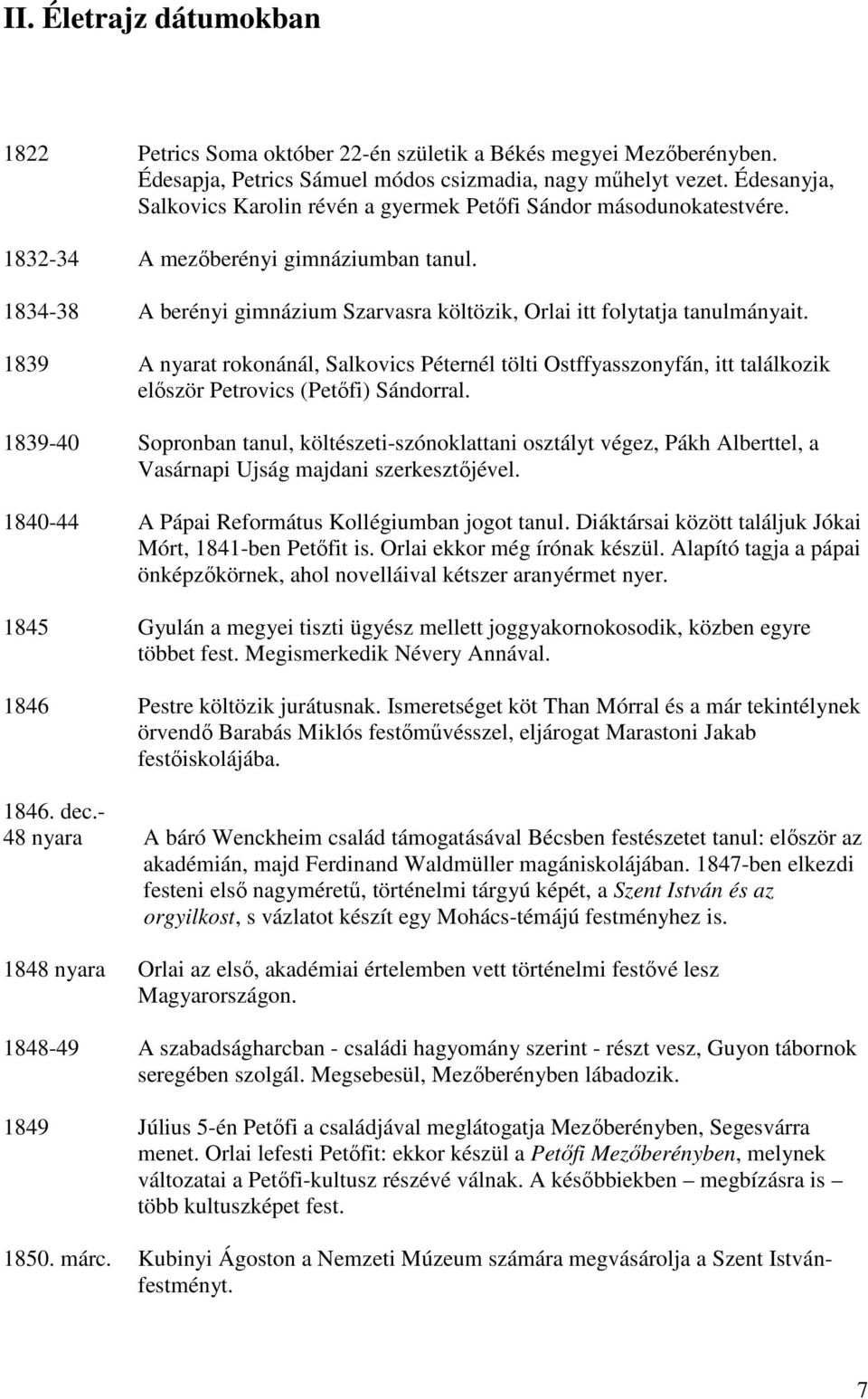 1834-38 A berényi gimnázium Szarvasra költözik, Orlai itt folytatja tanulmányait.