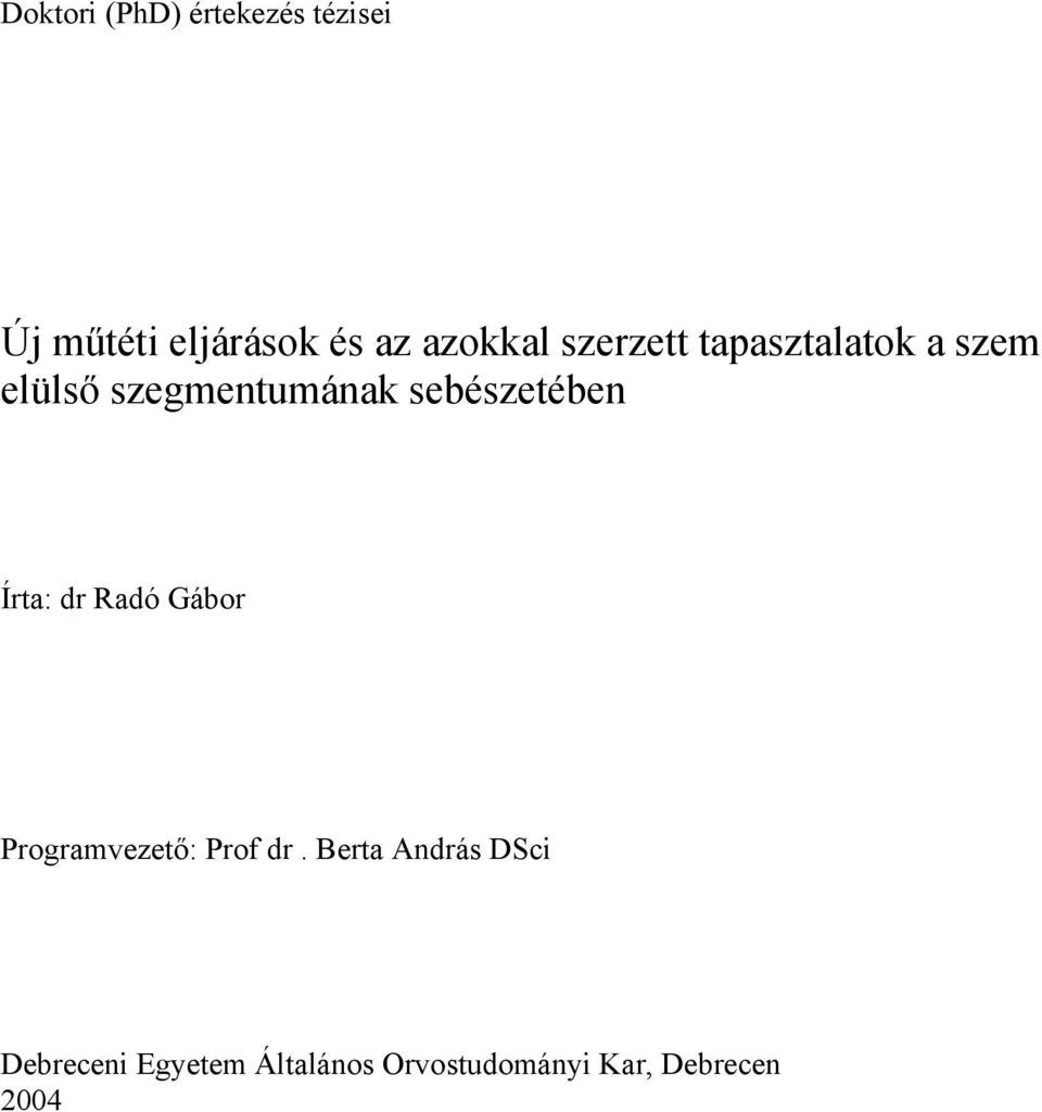 sebészetében Írta: dr Radó Gábor Programvezet : Prof dr.
