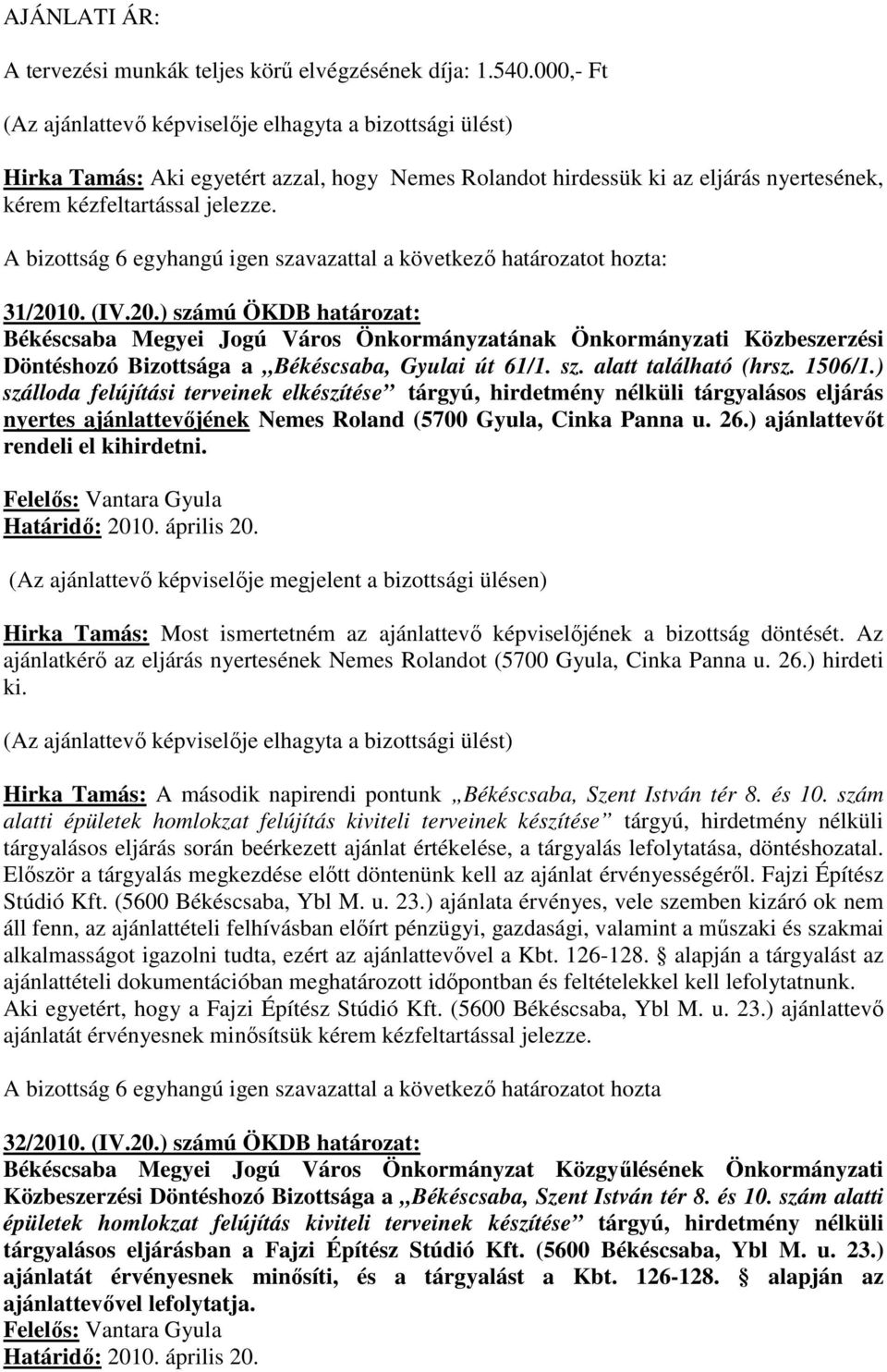 20.) számú ÖKDB határozat: Döntéshozó Bizottsága a Békéscsaba, Gyulai út 61/1. sz. alatt található (hrsz. 1506/1.