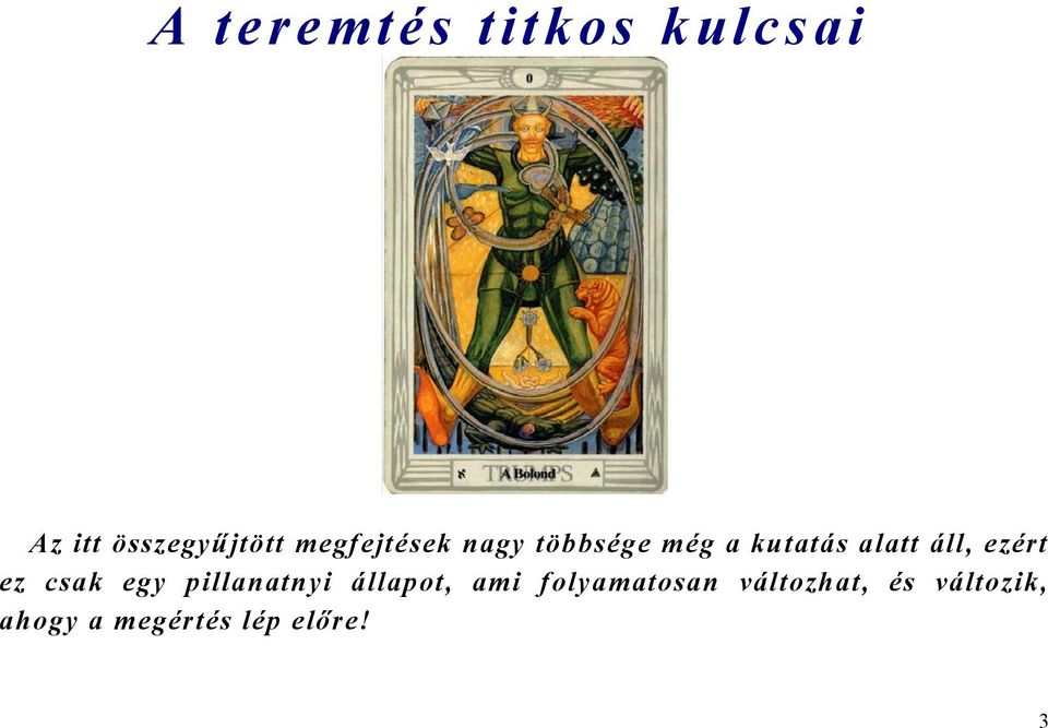 ezért ez csak egy pillanatnyi állapot, ami