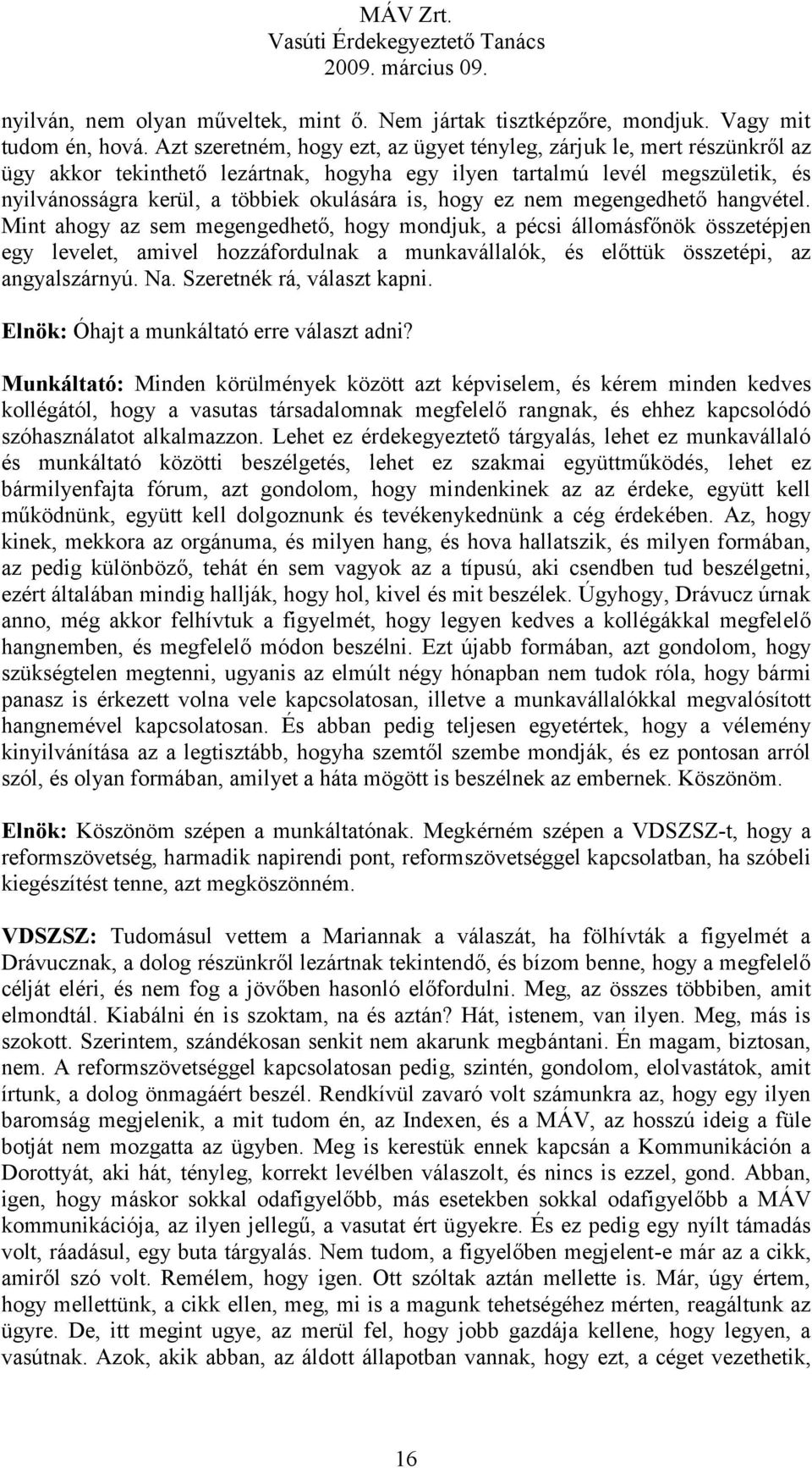 hogy ez nem megengedhető hangvétel.