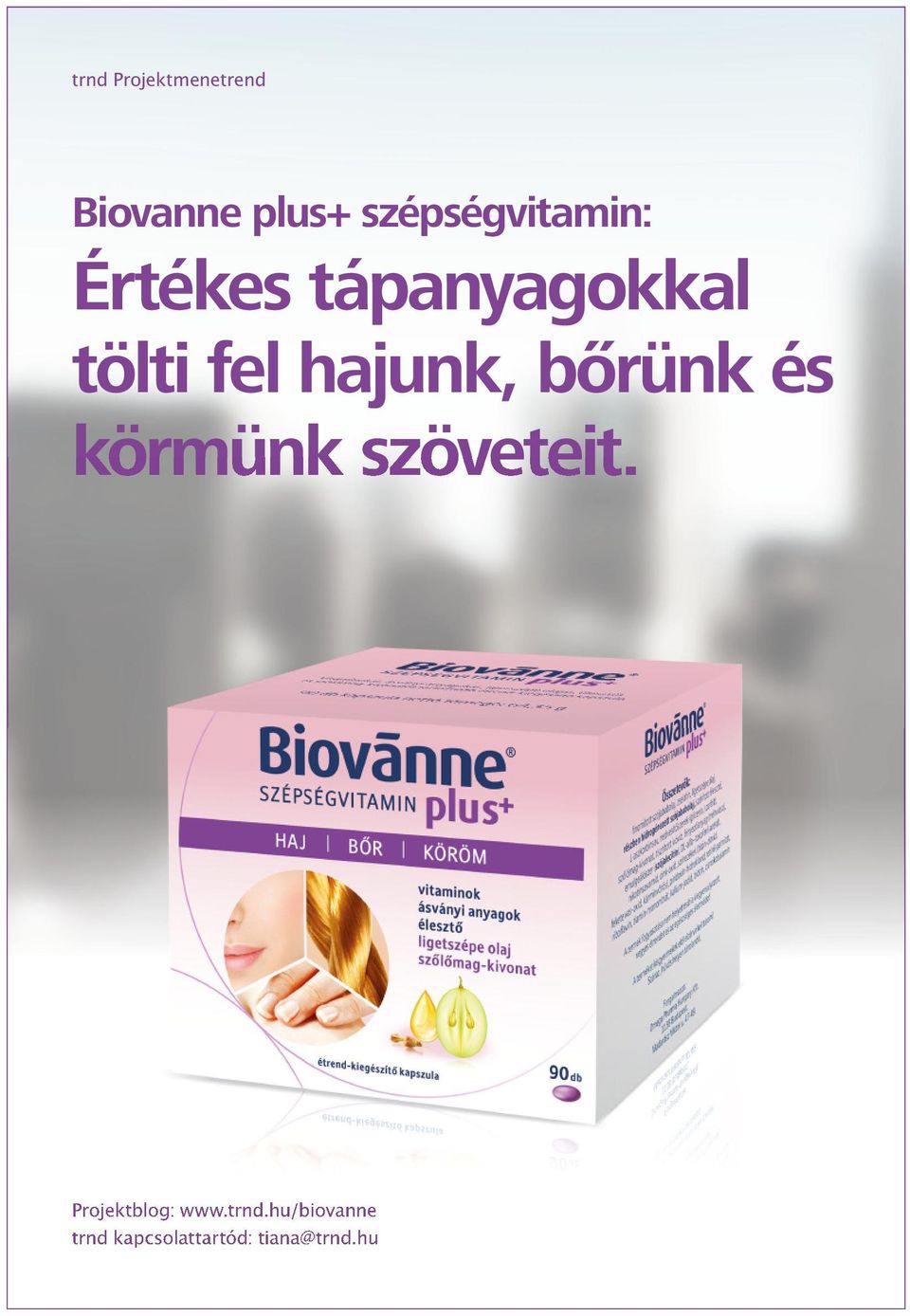 hajunk, bőrünk és körmünk szöveteit.