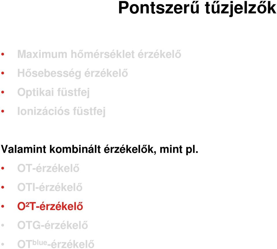 füstfej Valamint kombinált érzékelők, mint pl.