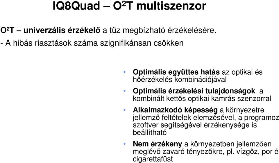 érzékelési tulajdonságok a kombinált kettős optikai kamrás szenzorral Alkalmazkodó képesség a környezetre jellemző feltételek