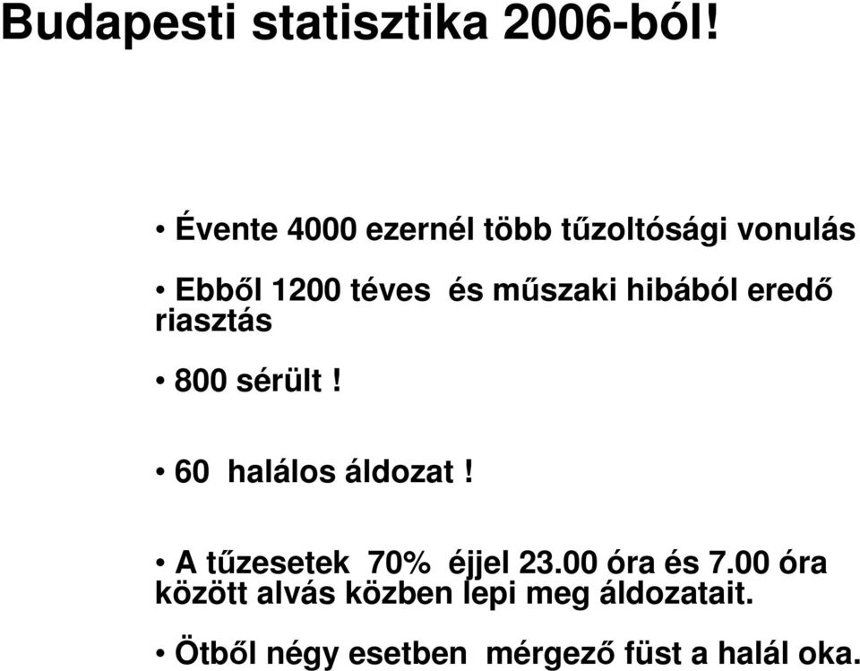 hibából eredő riasztás 800 sérült! 60 halálos áldozat!