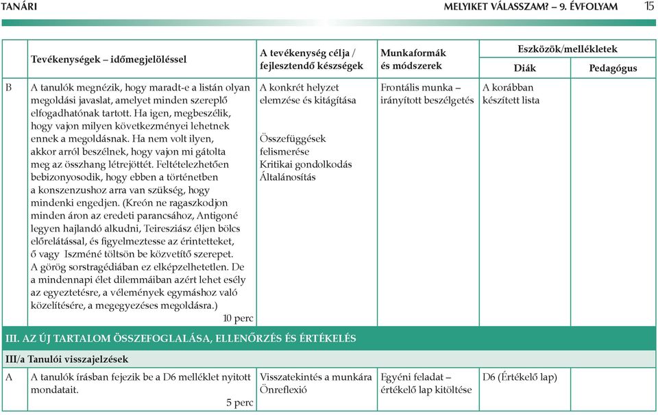 Feltételezhetően bebizonyosodik, hogy ebben a történetben a konszenzushoz arra van szükség, hogy mindenki engedjen.