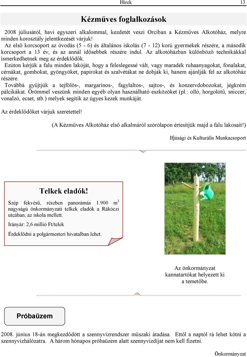 Az alkotóházban különböző technikákkal ismerkedhetnek meg az érdeklődők.