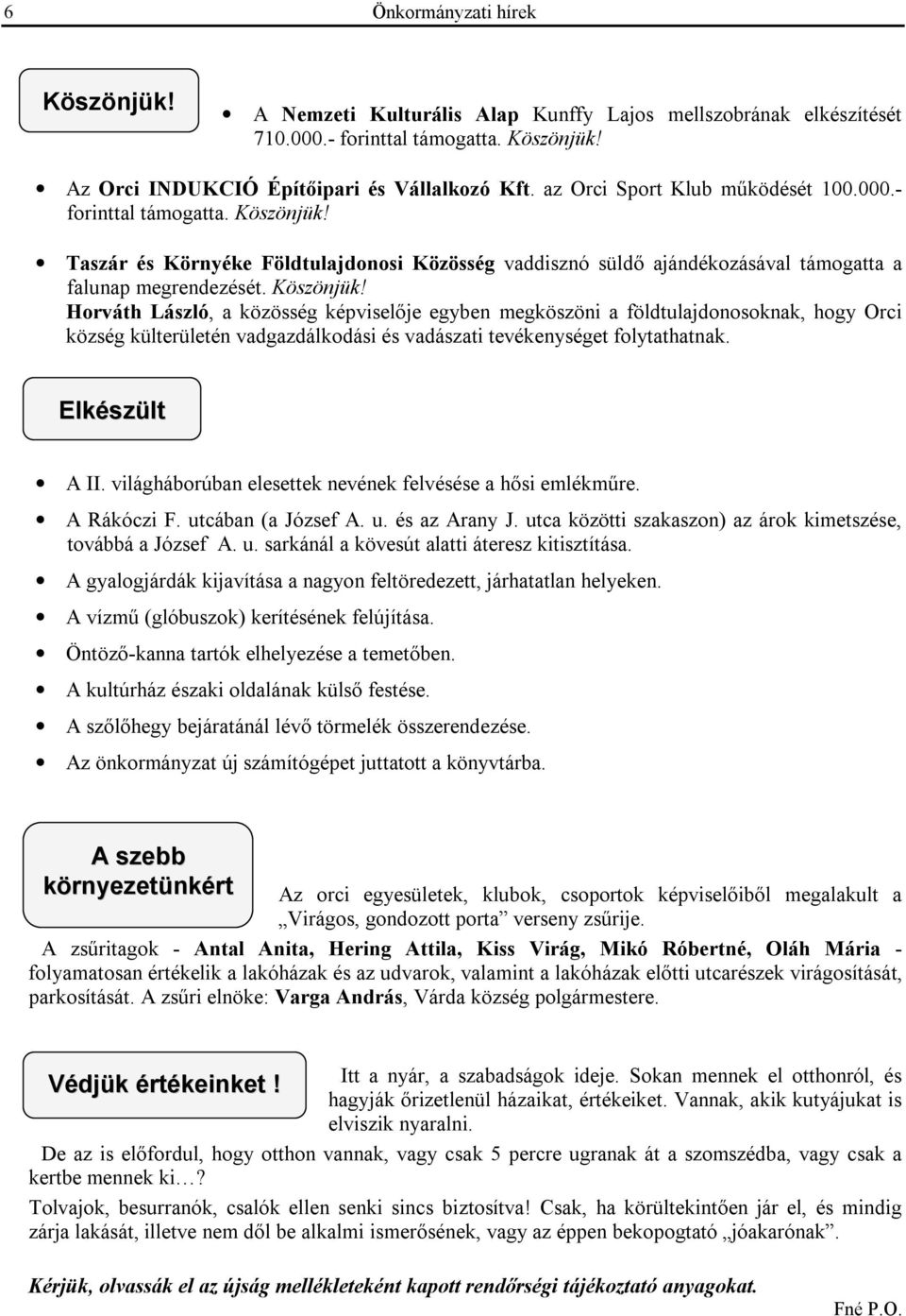 Taszár és Környéke Földtulajdonosi Közösség vaddisznó süldő ajándékozásával támogatta a falunap megrendezését. Köszönjük!