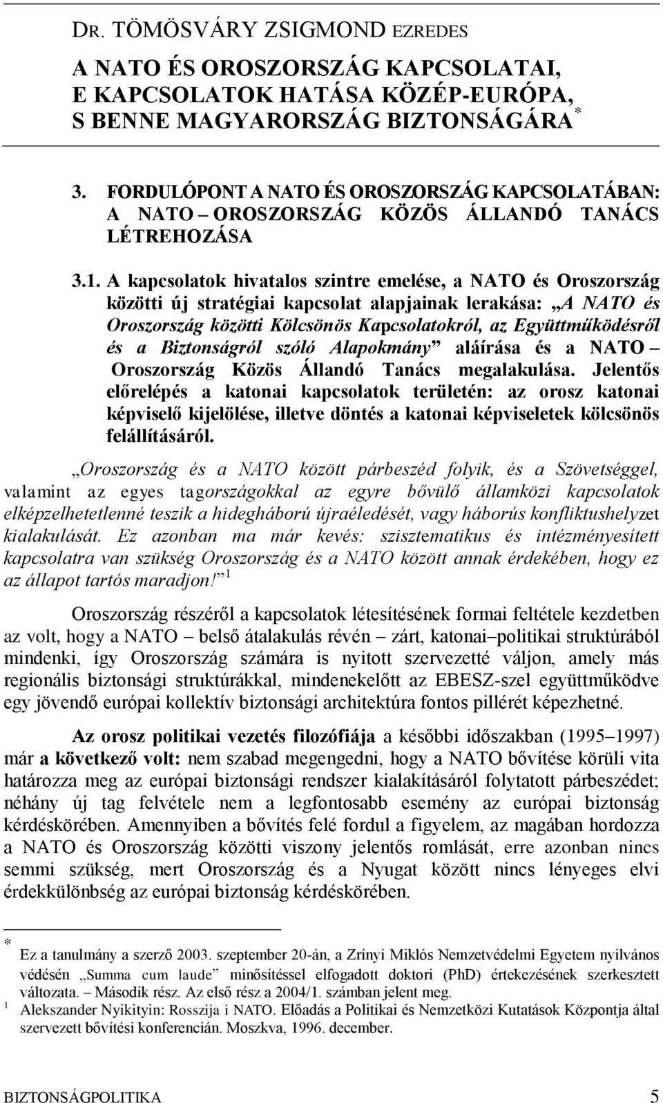 A kapcsolatok hivatalos szintre emelése, a NATO és Oroszország közötti új stratégiai kapcsolat alapjainak lerakása: A NATO és Oroszország közötti Kölcsönös Kapcsolatokról, az Együttműködésről és a