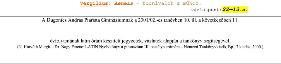 évfolyamának latin óráin készített jegyzetek, vázlatok alapján a tankönyv