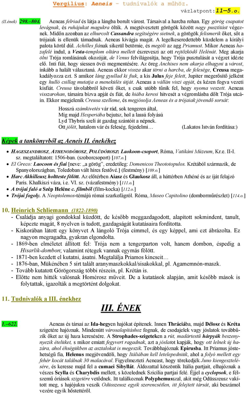 A legelkeseredettebb küzdelem a királyi palota körül dúl. Achilles fiának sikerül betörnie, és megöli az agg Priamust.