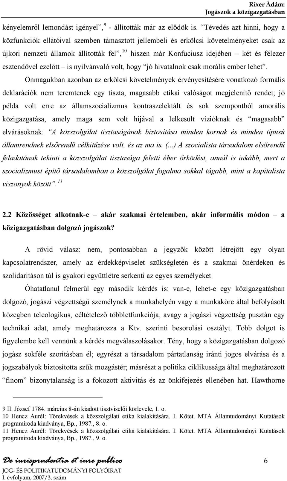 félezer esztendővel ezelőtt is nyilvánvaló volt, hogy jó hivatalnok csak morális ember lehet.
