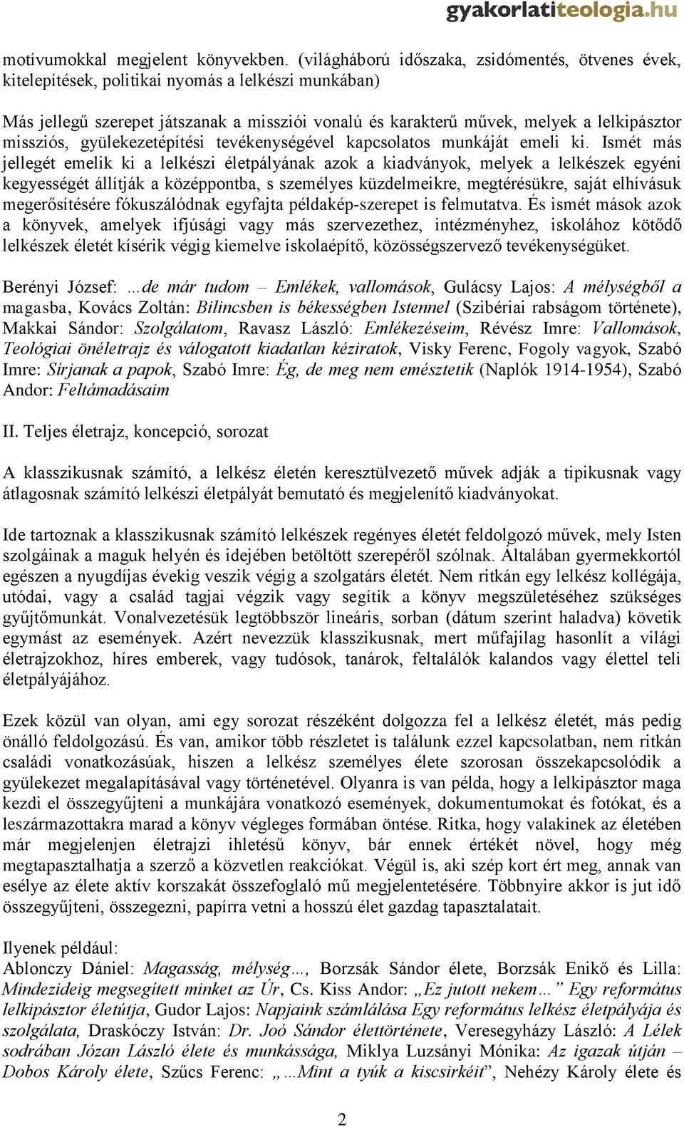 missziós, gyülekezetépítési tevékenységével kapcsolatos munkáját emeli ki.