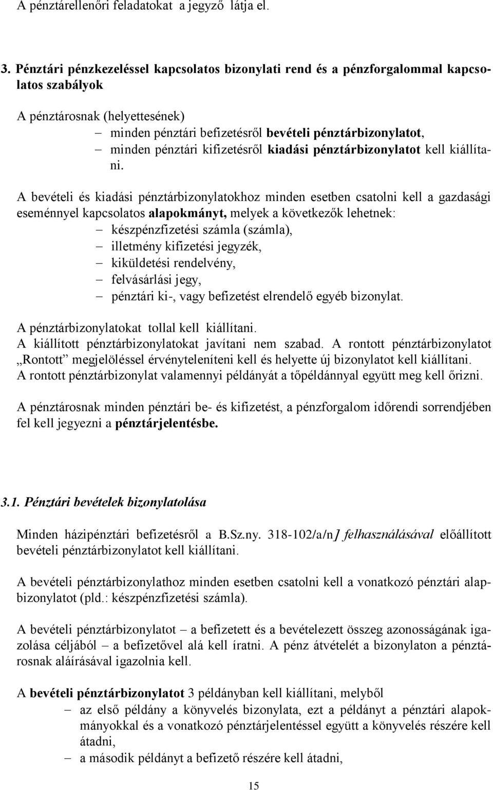 kifizetésről kiadási pénztárbizonylatot kell kiállítani.