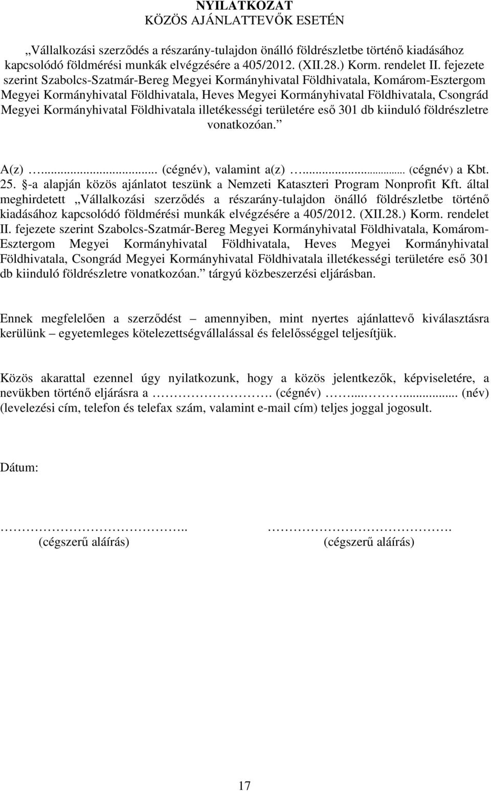 fejezete szerint Szabolcs-Szatmár-Bereg Megyei Kormányhivatal Földhivatala, Komárom- Esztergom Megyei Kormányhivatal Földhivatala, Heves Megyei Kormányhivatal Földhivatala, Csongrád Megyei