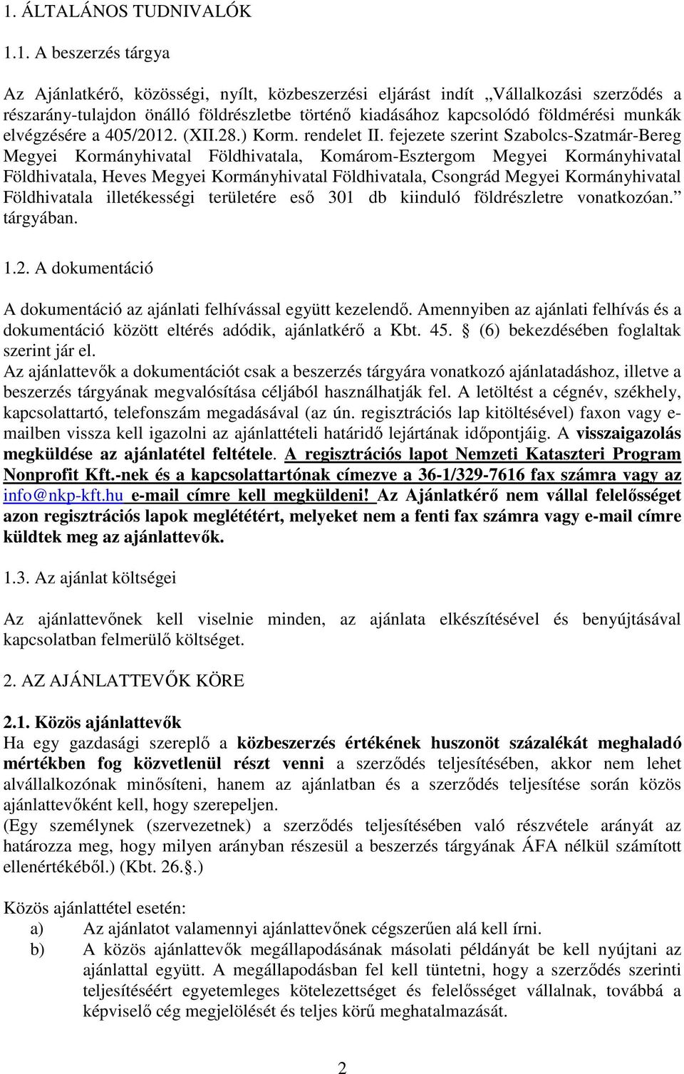 fejezete szerint Szabolcs-Szatmár-Bereg Megyei Kormányhivatal Földhivatala, Komárom-Esztergom Megyei Kormányhivatal Földhivatala, Heves Megyei Kormányhivatal Földhivatala, Csongrád Megyei