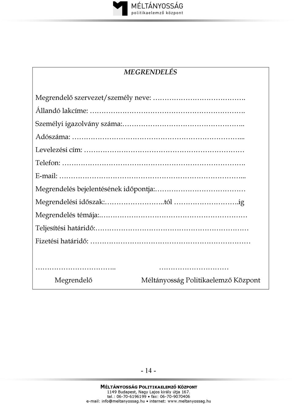 .. Megrendelés bejelentésének időpontja: Megrendelési időszak:..tól.