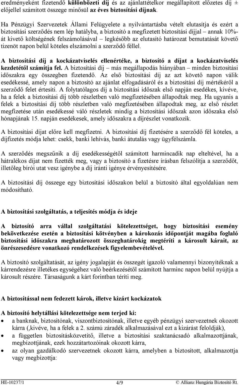 költségének felszámolásával legkésőbb az elutasító határozat bemutatását követő tizenöt napon belül köteles elszámolni a szerződő féllel.