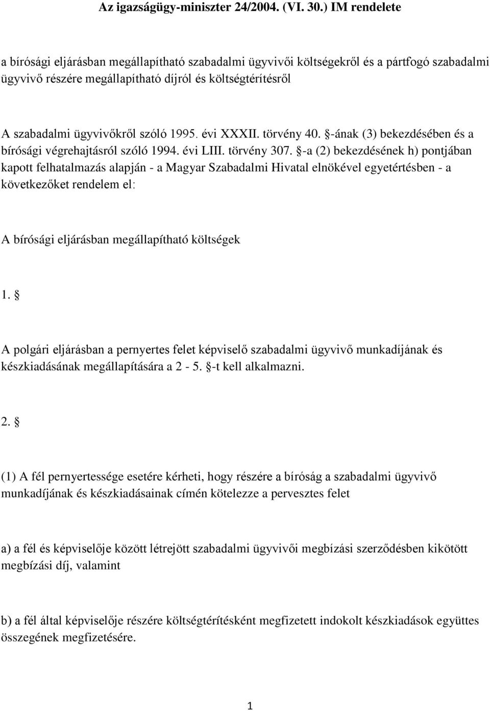 1995. évi XXXII. törvény 40. -ának (3) bekezdésében és a bírósági végrehajtásról szóló 1994. évi LIII. törvény 307.