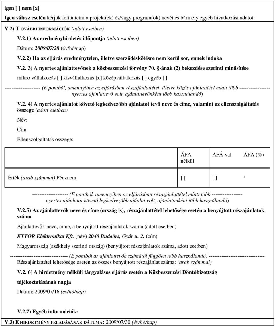 2. 3) A nyertes ajánlattevınek a közbeszerzési törvény 70.