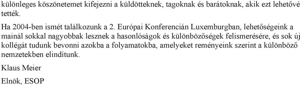 Európai Konferencián Luxemburgban, lehetőségeink a mainál sokkal nagyobbak lesznek a hasonlóságok és