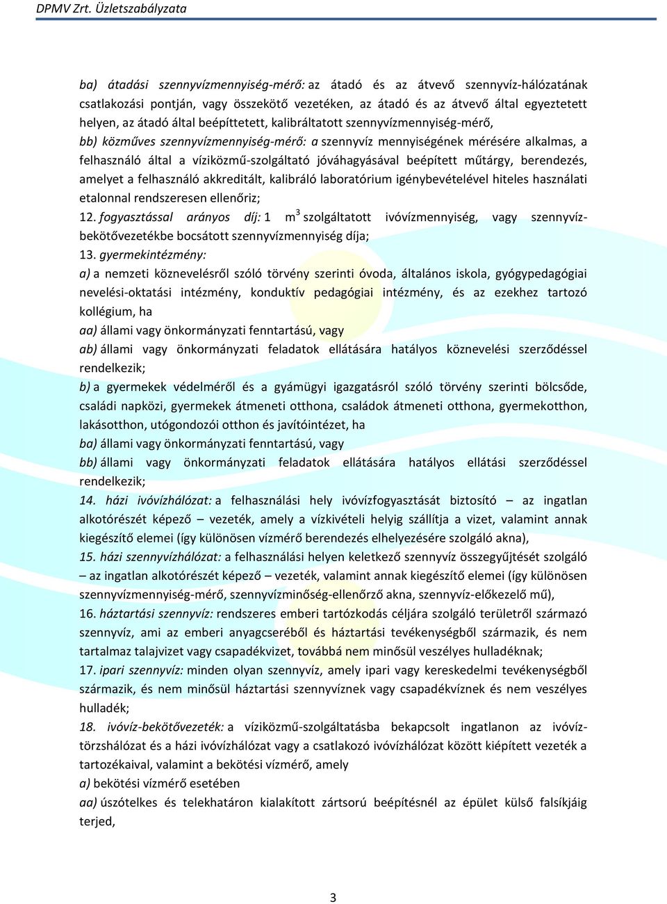 beépített műtárgy, berendezés, amelyet a felhasználó akkreditált, kalibráló laboratórium igénybevételével hiteles használati etalonnal rendszeresen ellenőriz; 12.