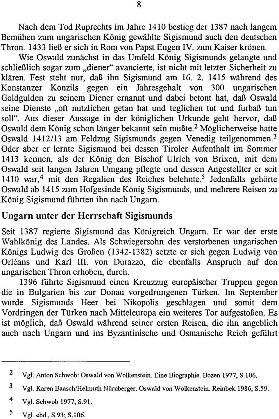 Fest steht nur, daß ihn Sigismund am 16. 2.